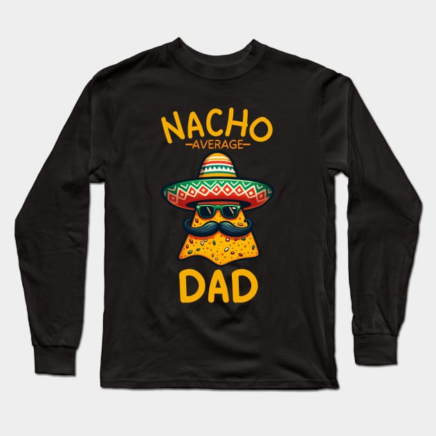 Funny Dad Papa Fathers Day Nacho Average Grandpa Cinco De Mayo Long Sleeve T-Shirt by Orth